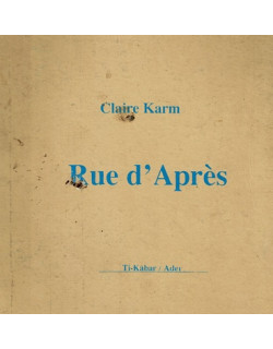 RUE D'APRES - CAHIER TI-KABAR N°12 - CLAIRE KARM - 1992