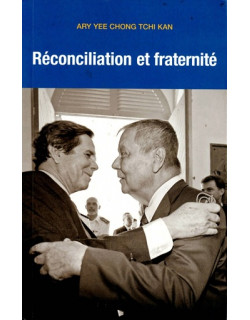RECONCILIATION ET FRATERNITE - ARY YEE CHONG TCHI KAN - 2009