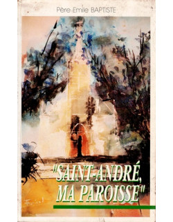 SAINT-ANDRE MA PAROISSE - PERE EMILE BAPTISTE - 1990