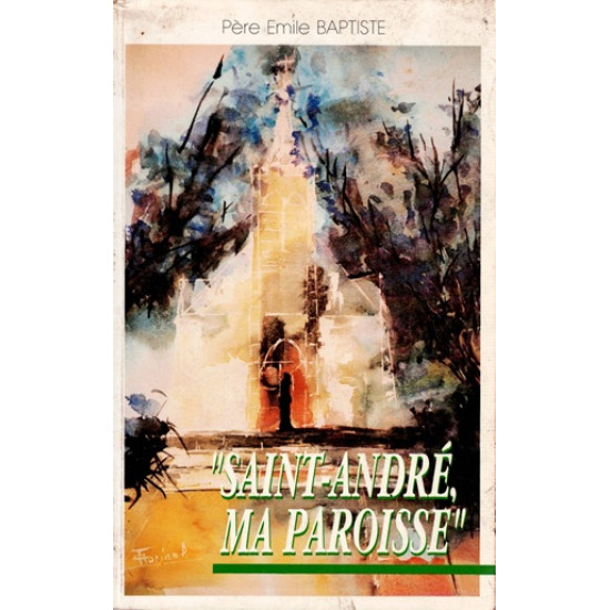 SAINT-ANDRE MA PAROISSE - PERE EMILE BAPTISTE - 1990