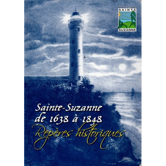 SAINTE-SUZANNE DE 1638 A 1848 - REPERES HISTORIQUES - 2011
