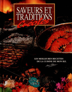 SAVEURS ET TRADITIONS CREOLES - LES MEILLEURES RECETTES DE CUISINE DE MON ÎLE - JULES BANARD - 1998