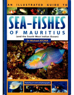 SEA- FISHES OF MAURITIUS AND THE SOUTH-WEST INDIAN OCEAN - MICHAEL ATCHIA - 2012