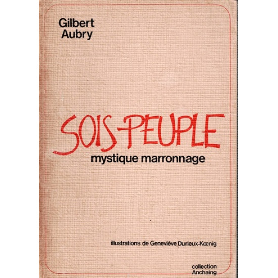 SOIS PEUPLE - MYSTIQUE MARRONNAGE- GILBERT AUBRY - 1982