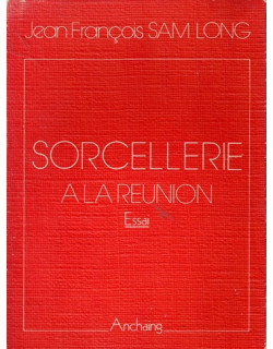 SORCELLERIE A LA REUNION - JEAN-FRANCOIS SAM LONG - 1979
