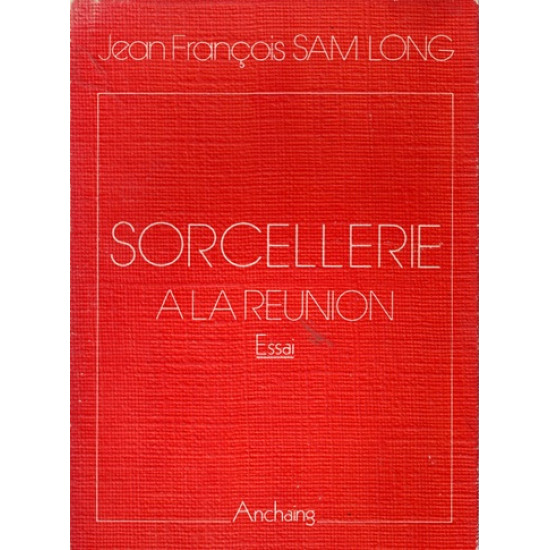 SORCELLERIE A LA REUNION - JEAN-FRANCOIS SAM LONG - 1979