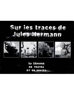 SUR LES TRACES DE JULES HERMANN - LA LEMURIE EN TEXTE ET EN IMAGES - FRANCELINE FONTAINE - 2010