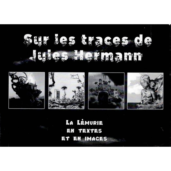 SUR LES TRACES DE JULES HERMANN - LA LEMURIE EN TEXTE ET EN IMAGES - FRANCELINE FONTAINE - 2010