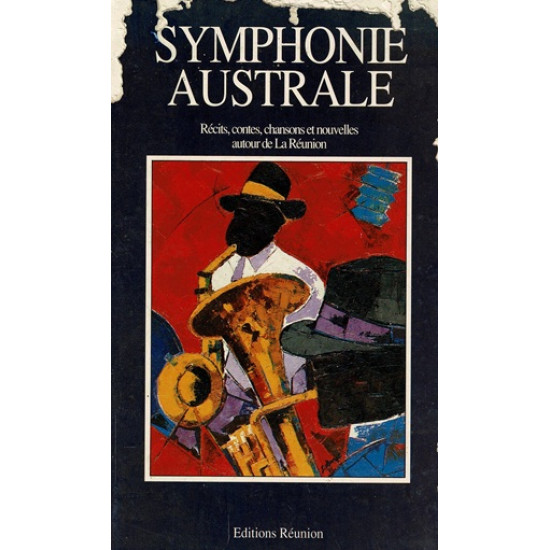 SYMPHONIE AUSTRALE - RECITS CONTES CHANSONS ET NOUVELLES AUTOUR DE LA REUNION - 1989