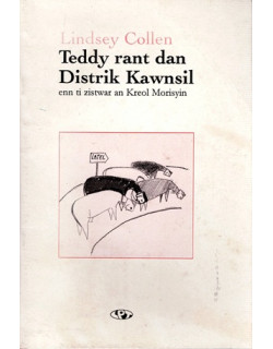 TEDDY RANT DAN DISTRIK KAWNSIL - ENN TI ZISTWAR AN KREOL MORISYEN - LIDSEY COLLEN - 1997