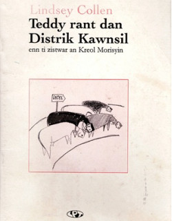 TEDDY RANT DAN DISTRIK KAWNSIL - ENN TI ZISTWAR AN KREOL MORISYEN - LIDSEY COLLEN - 1997