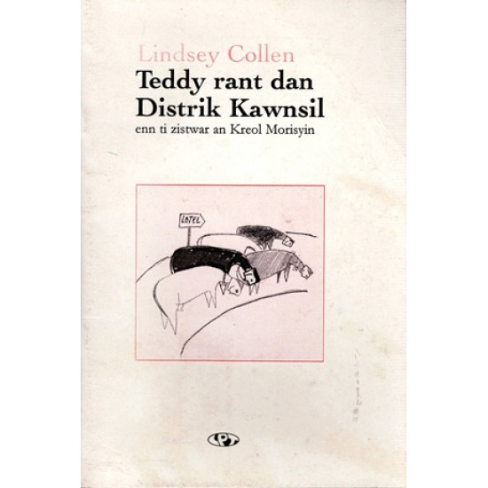 TEDDY RANT DAN DISTRIK KAWNSIL - ENN TI ZISTWAR AN KREOL MORISYEN - LIDSEY COLLEN - 1997