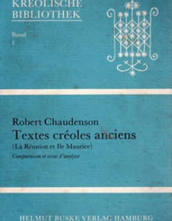 TEXTES CREOLES ANCIENS - LA REUNION - MAURICE - ROBERT CHAUDENSON - 1981