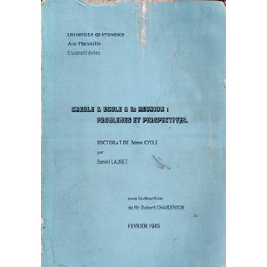 THESE DANIEL LAURET - CREOLE ET ECOLE A LA REUNION - 1985