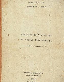 DESCRIPTION SYNTAXIQUE DU CREOLE REUNIONNAIS -THESE DE DOCTORAT - TOME 1 ET 2 - PIERRECELLIER - 1985