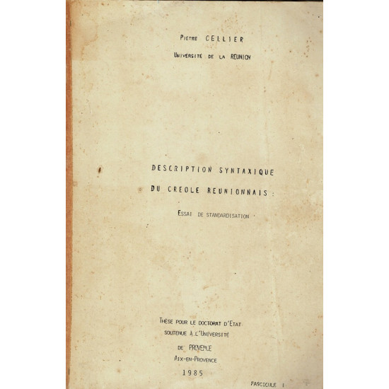 DESCRIPTION SYNTAXIQUE DU CREOLE REUNIONNAIS -THESE DE DOCTORAT - TOME 1 ET 2 - PIERRECELLIER - 1985