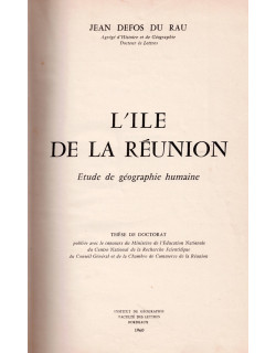 THESE JEAN DEFOS DU RAU - L'ÎLE DE LA REUNION - ETUDE  DE GEOGRAPHIE HUMAINE - 1960