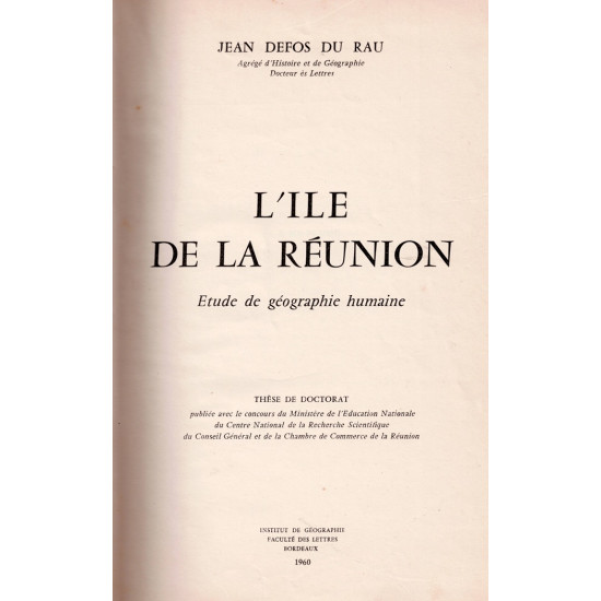 THESE JEAN DEFOS DU RAU - L'ÎLE DE LA REUNION - ETUDE  DE GEOGRAPHIE HUMAINE - 1960
