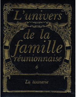 LA TISANERIE - L'UNIVERS DE LA FAMILLE REUNIONNAISE - NUMERO 6 - 1982