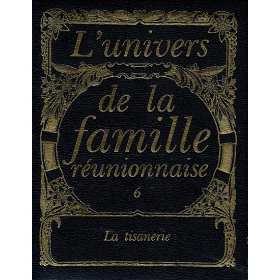 LA TISANERIE - L'UNIVERS DE LA FAMILLE REUNIONNAISE - NUMERO 6 - 1982
