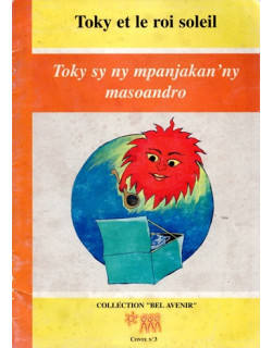 TOKY ET LE ROI SOLEIL - CONTE N°3 - BILINGUE MALGACHE-FRANCAIS - 2010