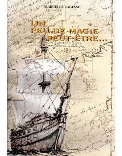 UN PEU DE MAGIE PEUT-ETRE - GENEALOGIE FAMILIALE - MARCELLE LAGESSE - 2004