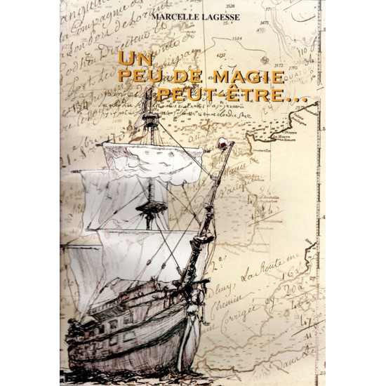 UN PEU DE MAGIE PEUT-ETRE - GENEALOGIE FAMILIALE - MARCELLE LAGESSE - 2004