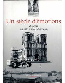UN SIECLE D'EMOTION - REGARD SUR 100 ANNEES D'HISTOIRE - FLORENT COREE - 2001