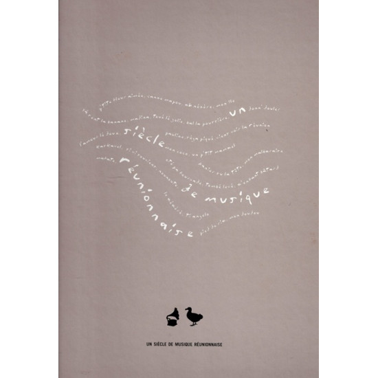 UN SIECLE DE MUSIQUE A LA REUNION + 4 CD DE 56 CHANSONS - CHRISTOPHE DAVID - BERNADETTE LADAUGE - 2004