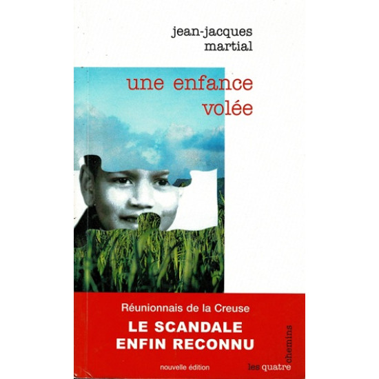 UNE ENFANCE VOLEE - REUNIONNAIS DE LA CREUSE - JEAN-JACQUES MARTIAL -2014