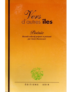 VERS D'AUTRES ÎLES - RECUEIL DE POESIES - ANNIE DARENCOURT - 2003 VERS D'AUTRES ÎLES - RECUEIL DE POESIES - ANNIE DARENCOURT - 2003