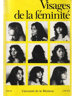 VISAGES DE LA FEMINITE - UNIVERSITE DE LA REUNION - 1984 VISAGES DE LA FEMINITE - UNIVERSITE DE LA REUNION - 1984
