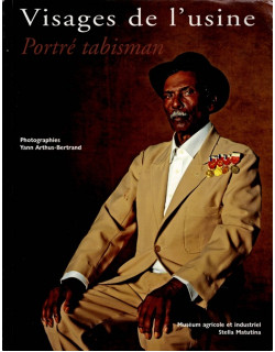 VISAGES DE L'USINE - PORTRE TABISMAN - YANN ARTHUS BERTRAND - 2006