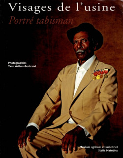 VISAGES DE L'USINE - PORTRE TABISMAN - YANN ARTHUS BERTRAND - 2006