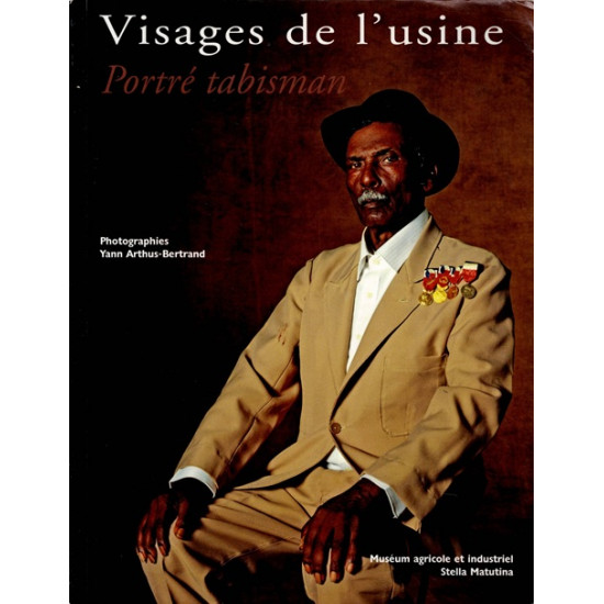 VISAGES DE L'USINE - PORTRE TABISMAN - YANN ARTHUS BERTRAND - 2006