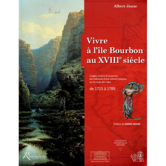 VIVRE A L'ÎLE BOURBON AU XVIIIe SIECLE - ALBERT JAUZE - 2017