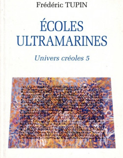ECOLES ULTRAMARINES - UNIVERS CREOLES 5 - FREDERIC TURPIN - 2005